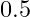 0.5