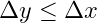 \Delta y \leq \Delta x