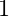 1