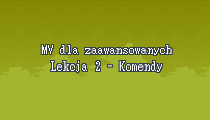 RPG Maker MV dla zaawansowanych: Lekcja 2 – Komendy